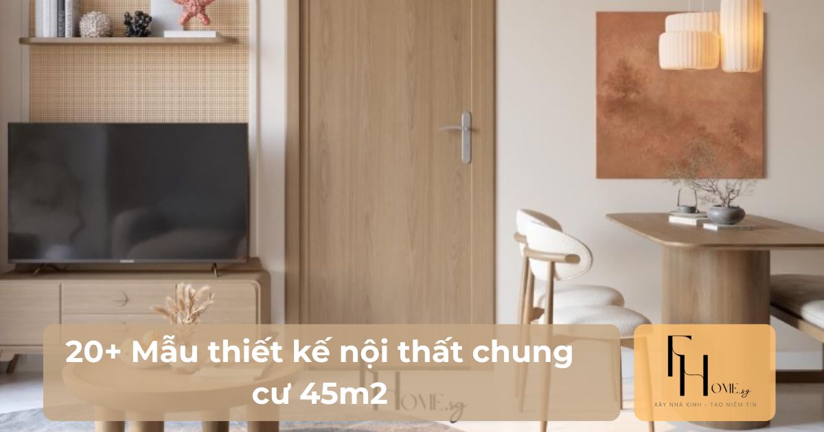 20+ Mẫu thiết kế chung cư 45m2