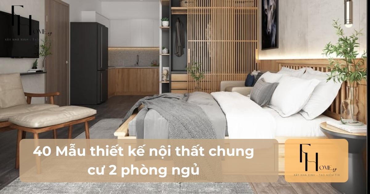 thiết kế nội thất chung cư 2 phòng ngủ hiện đại, tiện nghi