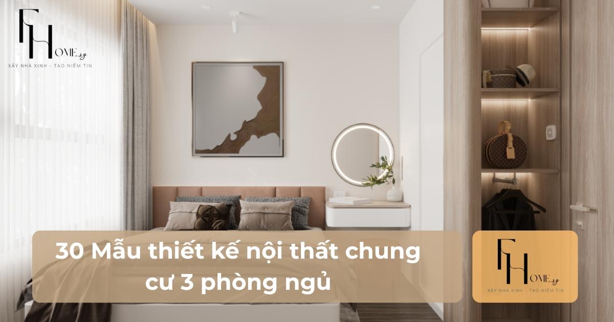 Thiết kế nội thất chung cư 3 phòng ngủ