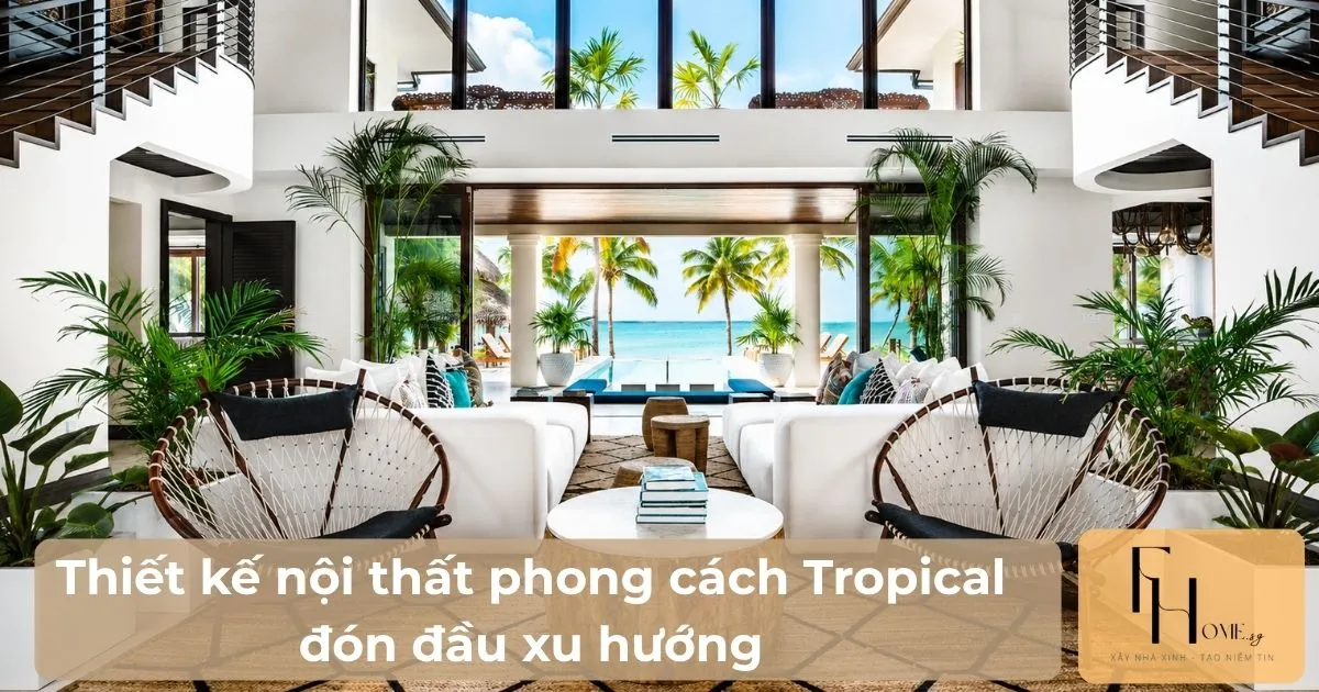 Thiết kế nội thất phong cách Tropical