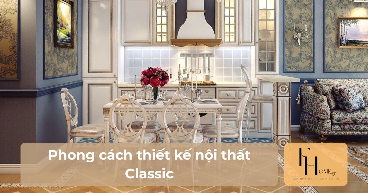 Phong cách thiết kế nội thất Classic