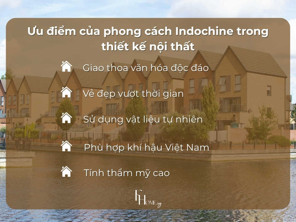 Thiết kế nội thất theo phong cách Indochine mang lại nhiều lợi ích vượt trội