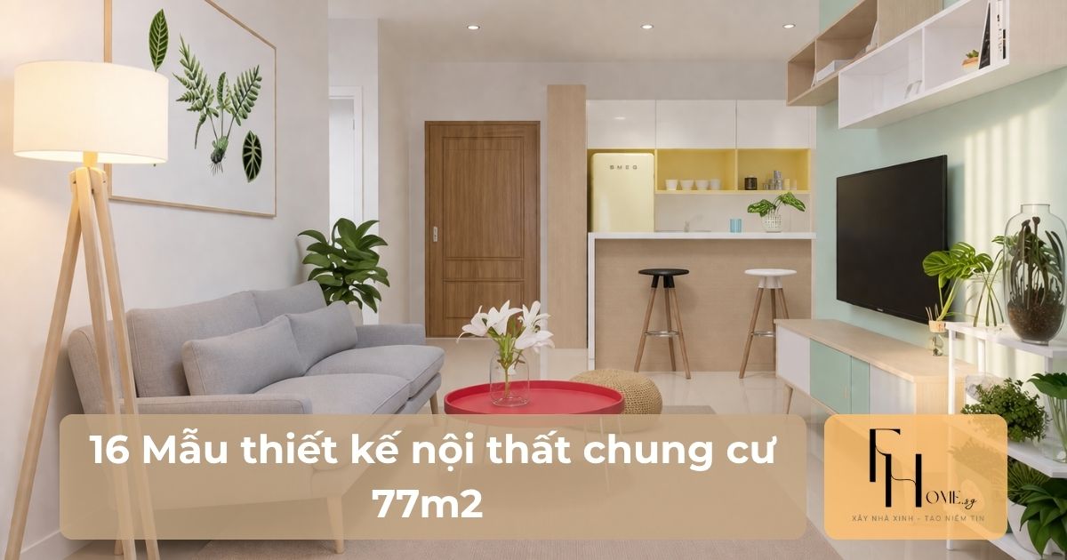 Thiết kế nội thất chung cư 77m2