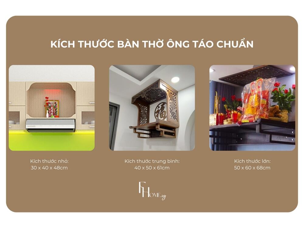 Bàn thờ Ông Táo đặt trong bếp, kích thước chuẩn: nhỏ 30×40×48, trung 40×50×61, lớn 50×60×68 cm, thường chọn treo tường 40×50 cm