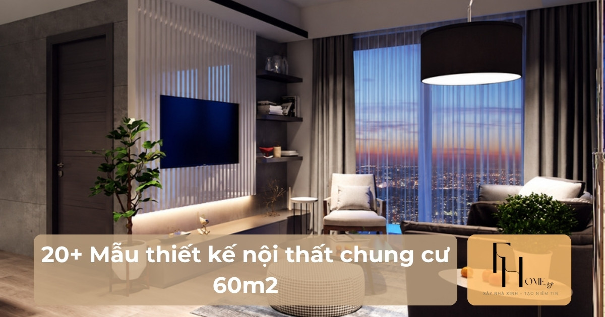 Mẫu thiết kế nội thất chung cư 60m2