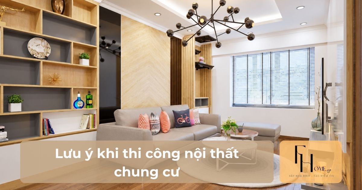 Lưu ý khi thi công nội thất chung cư